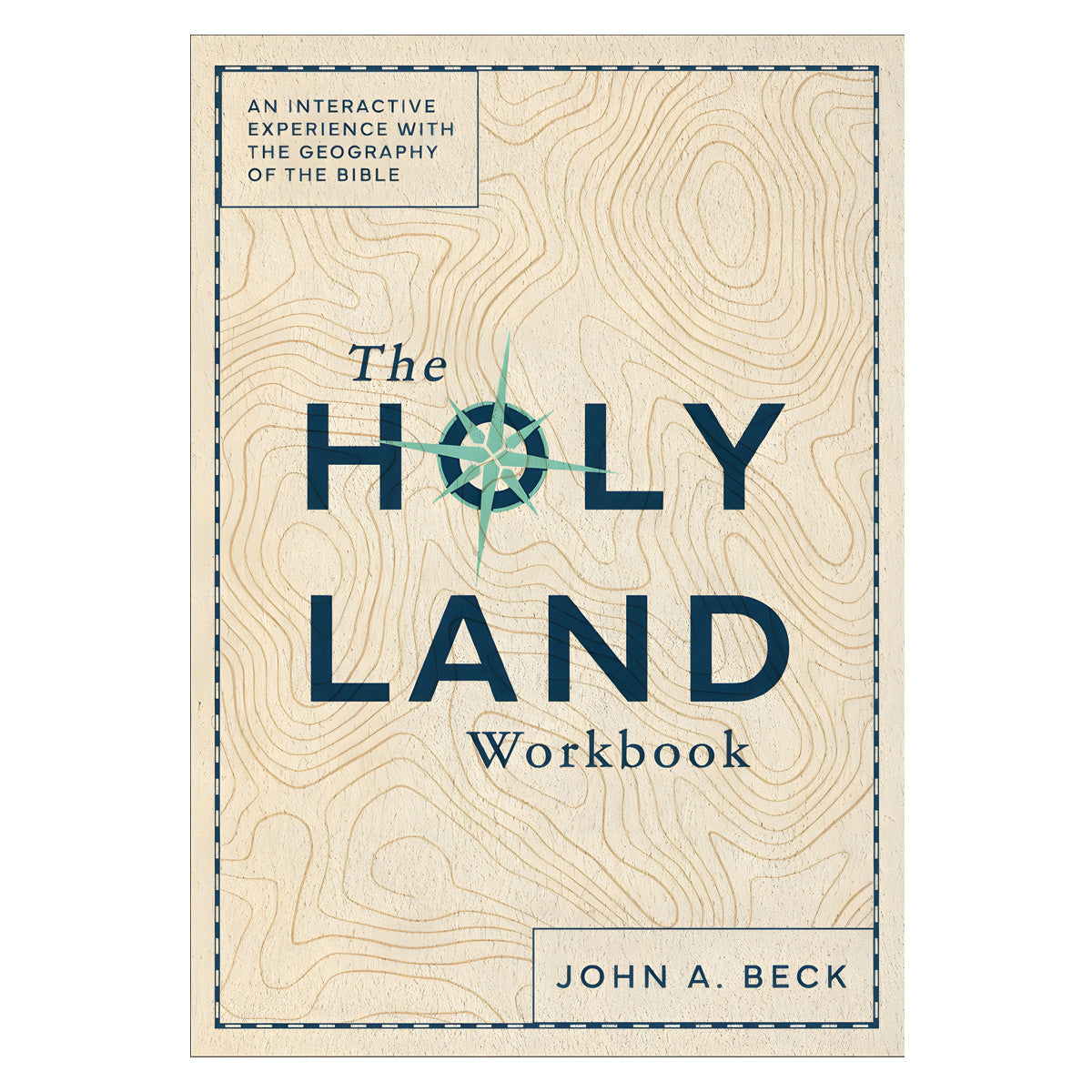 The Holy Land Workbook: An Interactive Experience with the Geography of the Bible PB
