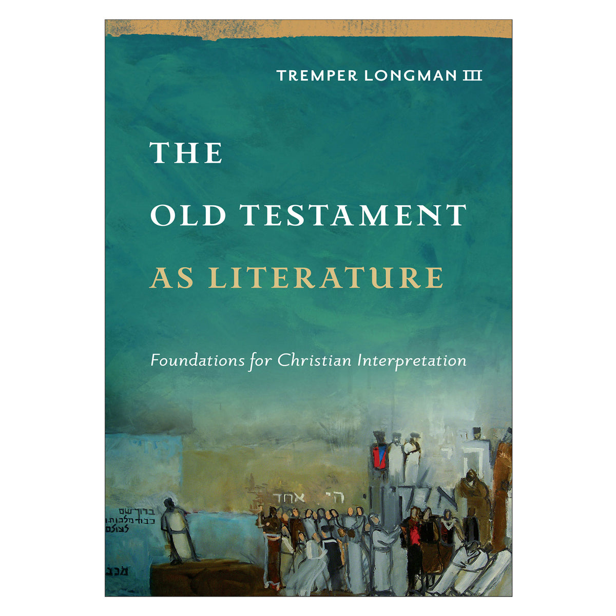 The Old Testament as Literature: Foundations for Christian Interpretation HC