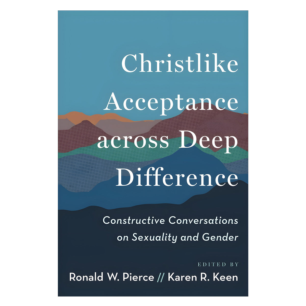 Christlike Acceptance Across Deep Difference: Constructive Conversations on Sexuality PB