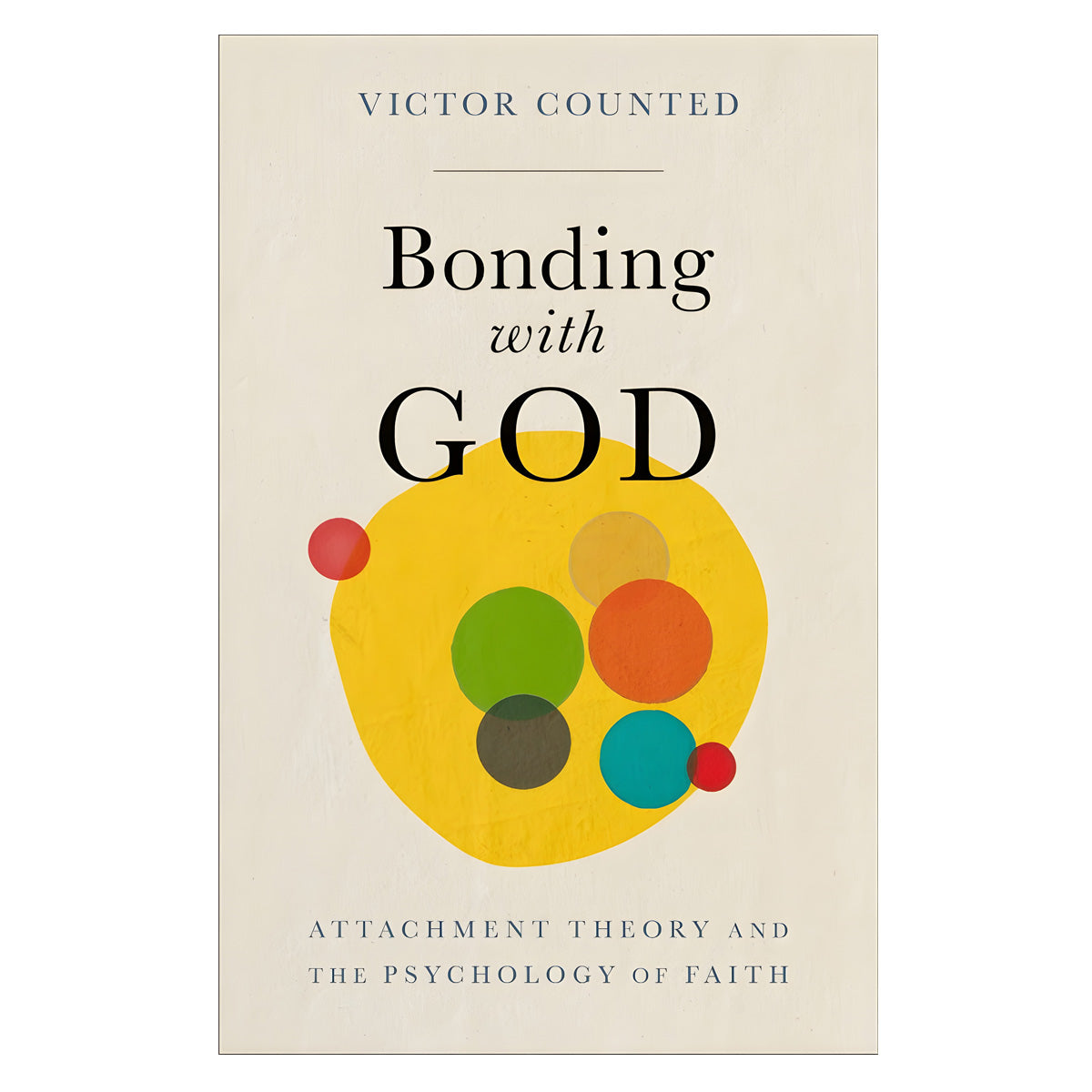Bonding with God: Attachment Theory and the Psychology of Faith (Paperback)