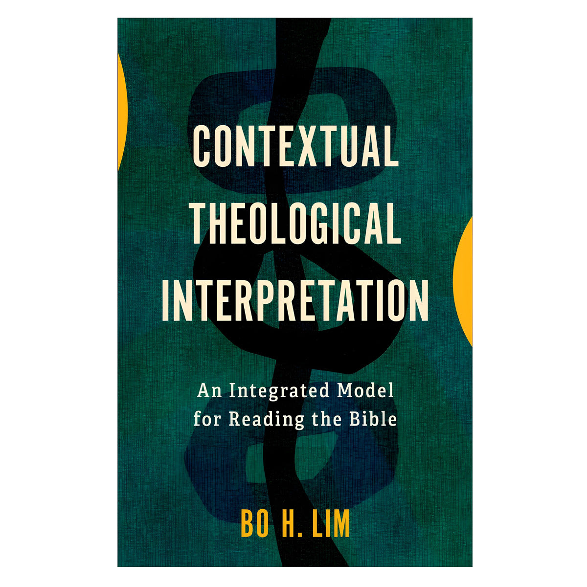 Contextual Theological Interpretation: An Integrated Model for Reading the Bible PB