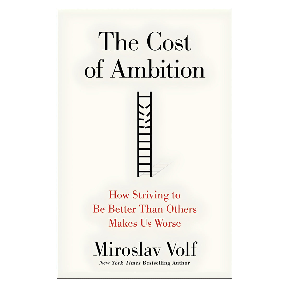 The Cost of Ambition: How Striving to Be Better than Others Makes Us Worse (Hardcover)
