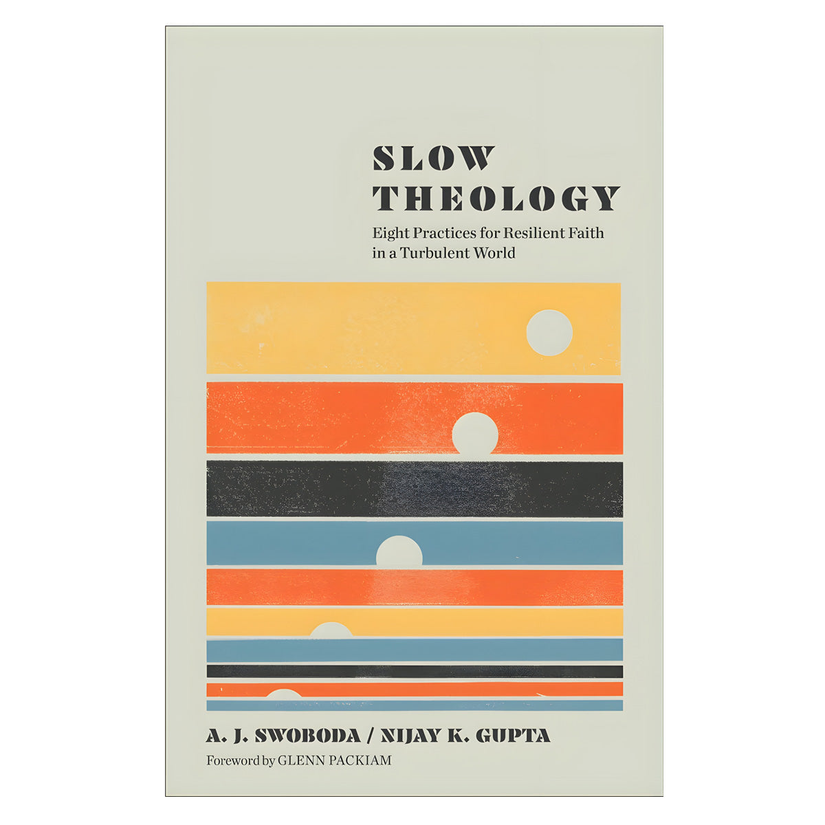 Slow Theology: Eight Practices for Resilient Faith in a Turbulent World (Paperback)
