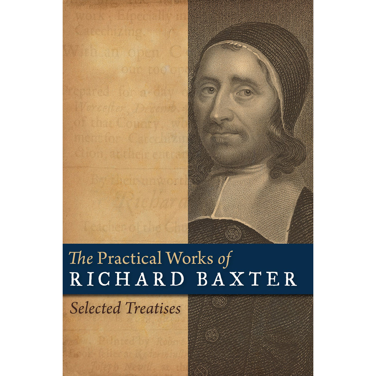The Practical Works Of Richard Baxter: Selected Treatises (Hardcover)