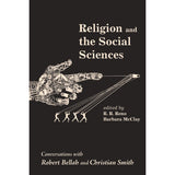 Religion & The Social Sciences: Conversations With Robert Bellah & Christian Smith (Paperback)