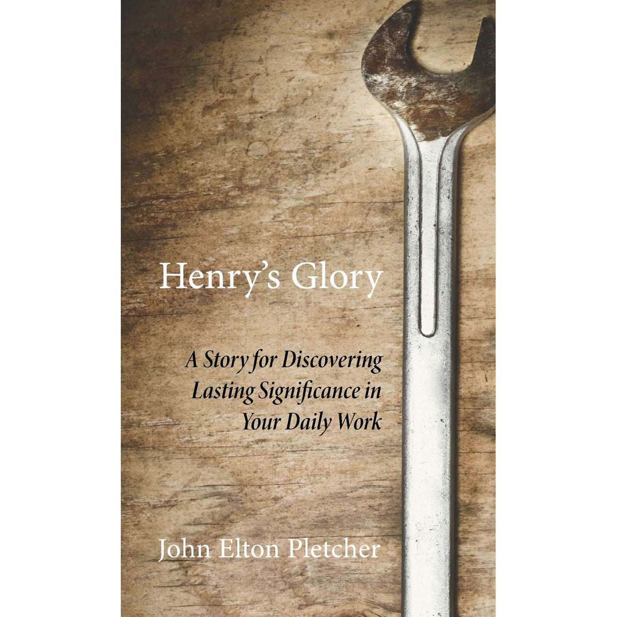 Henrys Glory: A Story For Discovering Lasting Significance In Your Daily Work (Paperback)