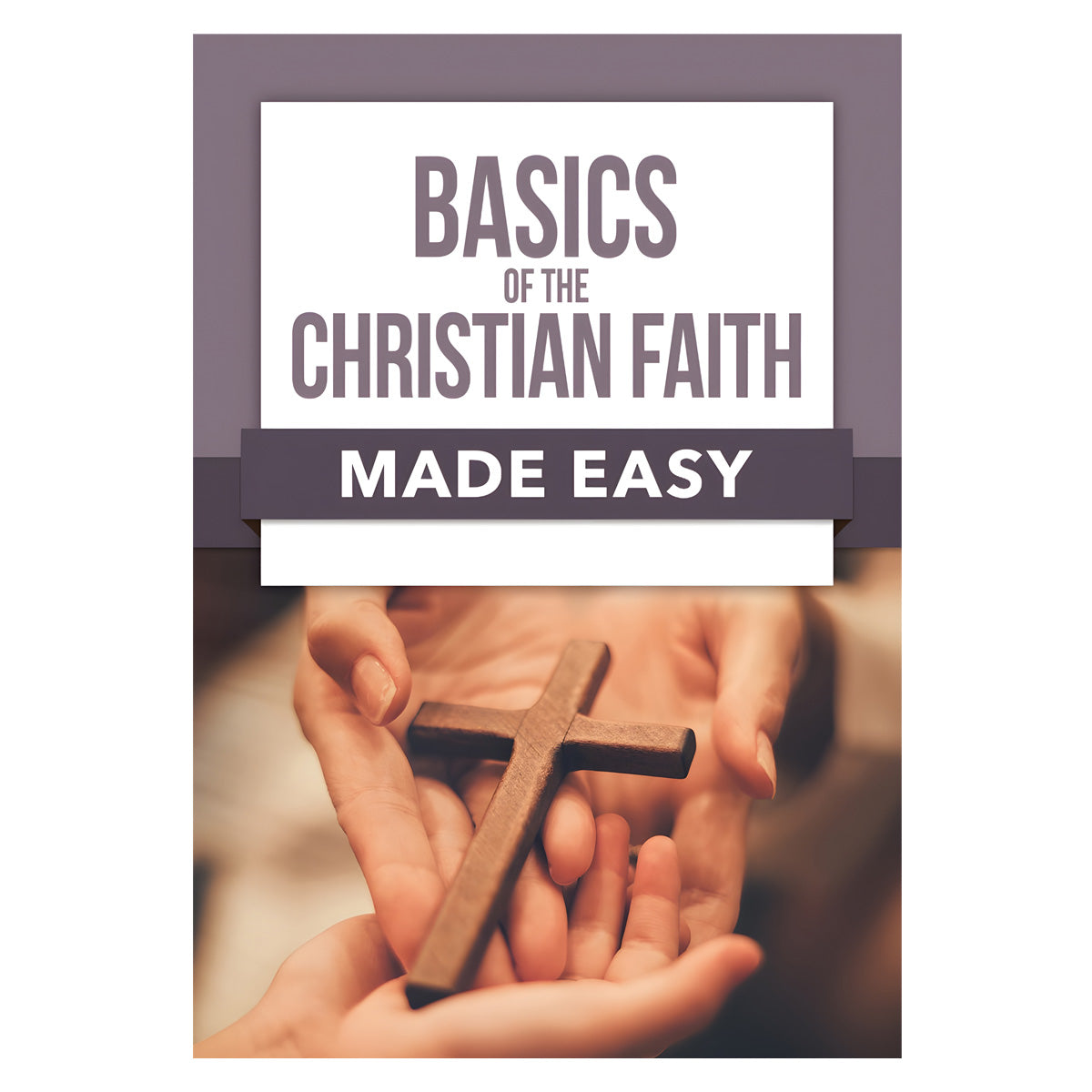 Basics of the Christian Faith Made Easy (Paperback)