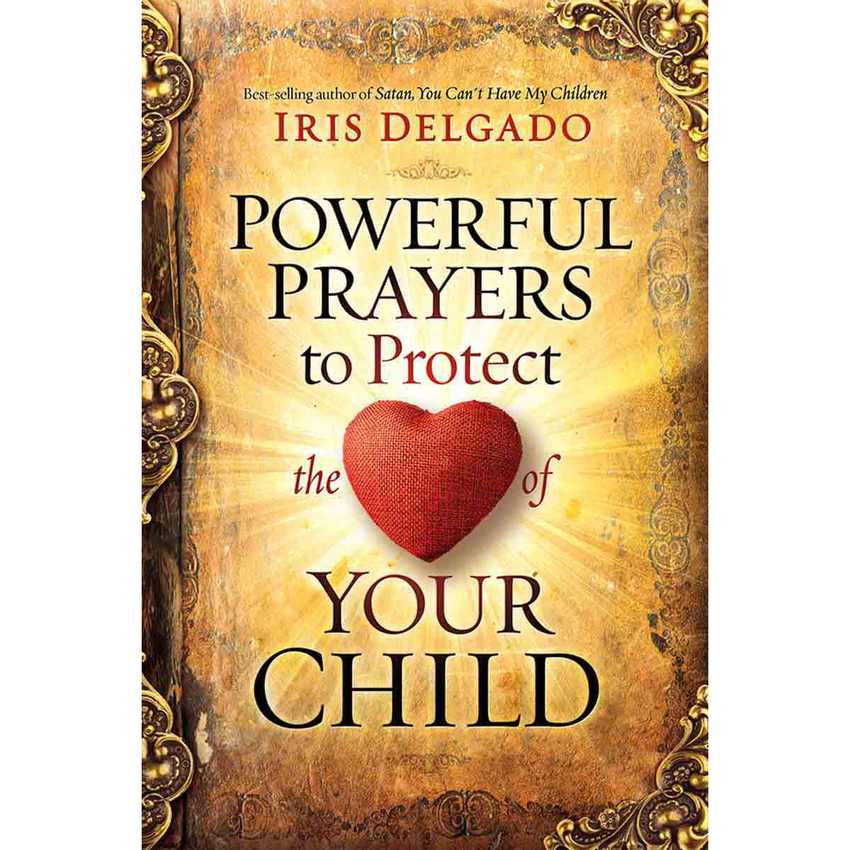 Powerful Prayers To Protect The Heart Of Your Child (Paperback)