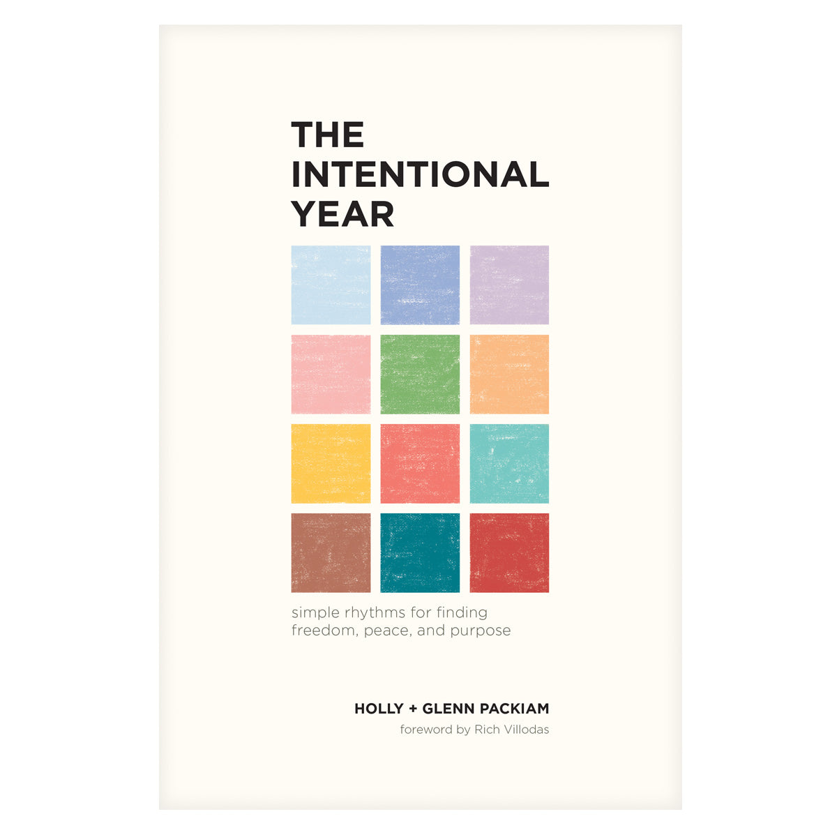 The Intentional Year: Simple Rhythms for Finding Freedom, Peace, and Purpose (Paperback)