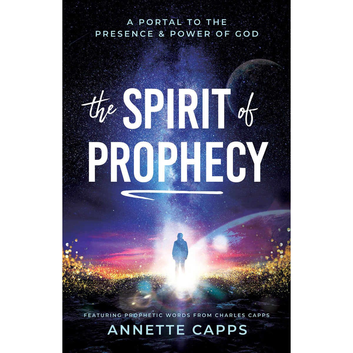 The Spirit Of Prophecy: A Portal To The Presence And Power Of God (Paperback)