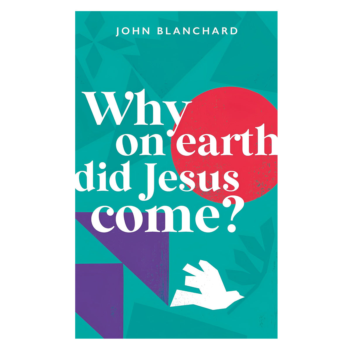 Why on Earth Did Jesus Come? (Paperback)