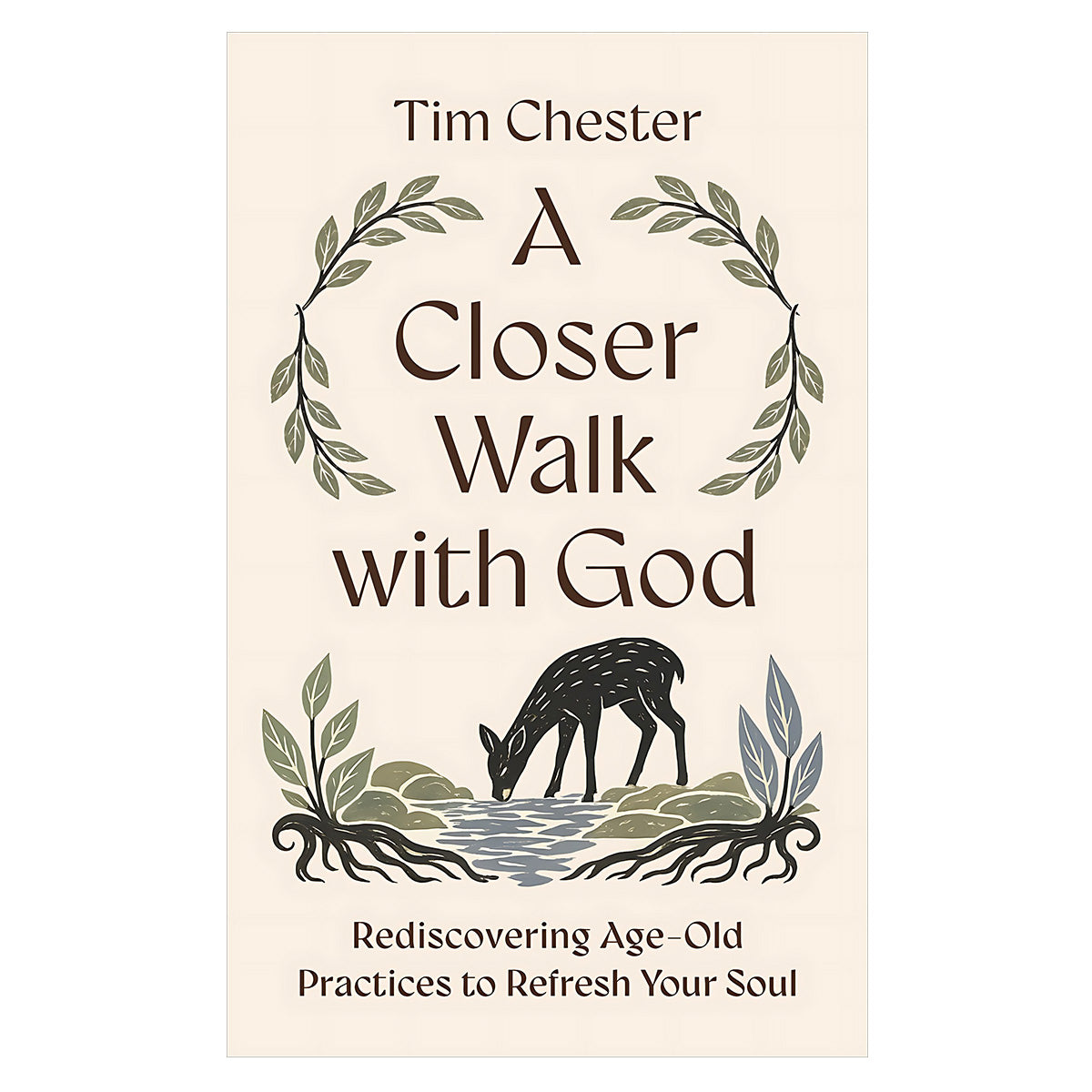 A Closer Walk with God: Rediscovering Age-Old Practices to Refresh Your Soul (Paperback)