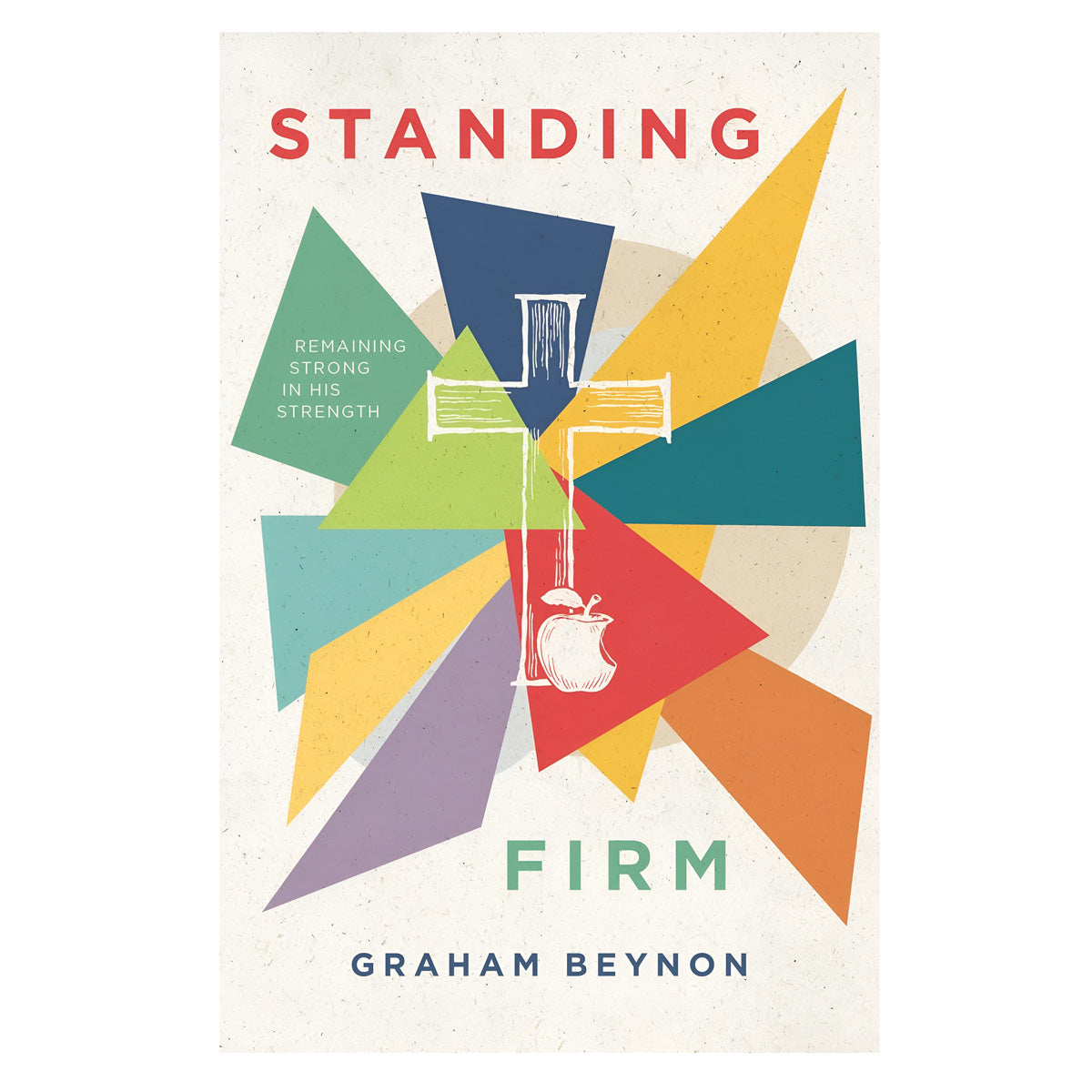Standing Firm: Remaining Strong in His Strength (Paperback)