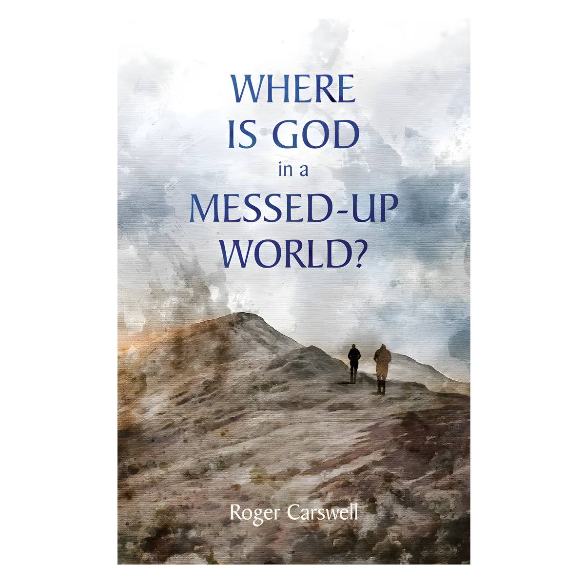 Where Is God in a Messed up World? (Paperback)