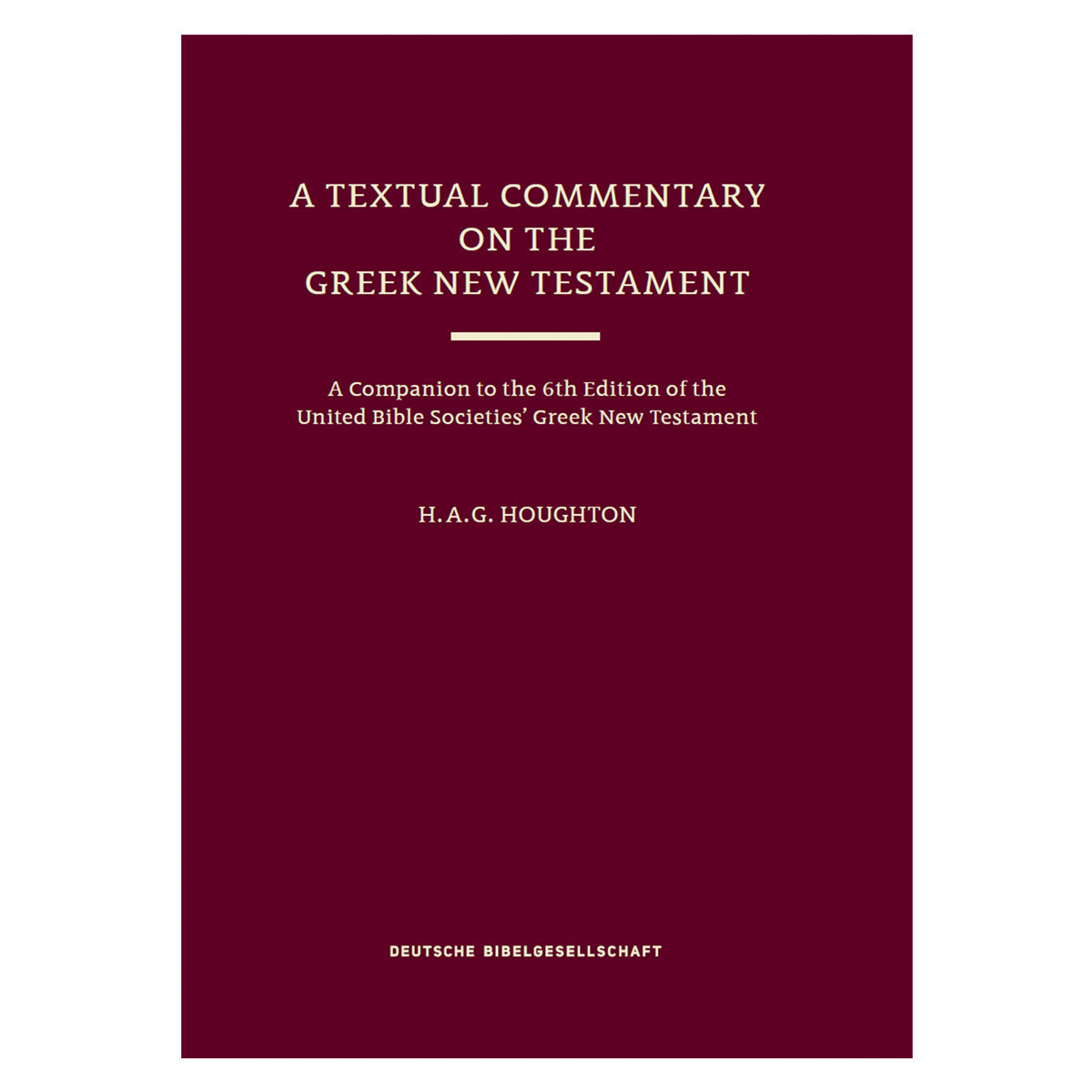 A Textual Commentary on the Greek NT: A Companion to the 6th Ed United Bible Societies HC