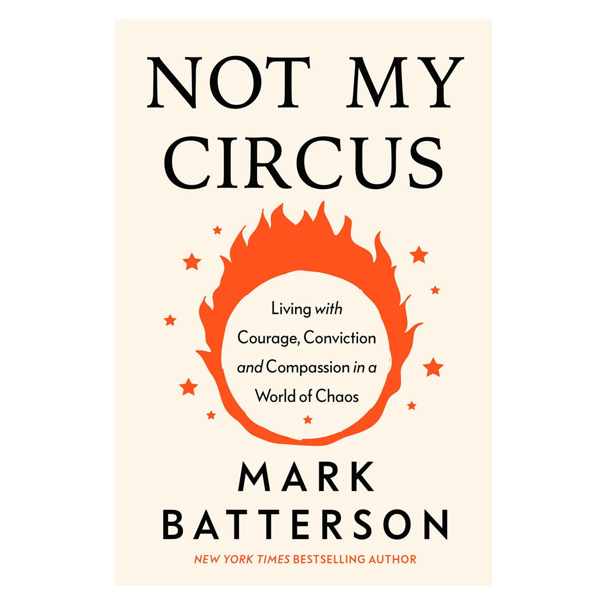 Not My Circus: Living with Courage, Conviction, and Compassion in a World of Chaos HC