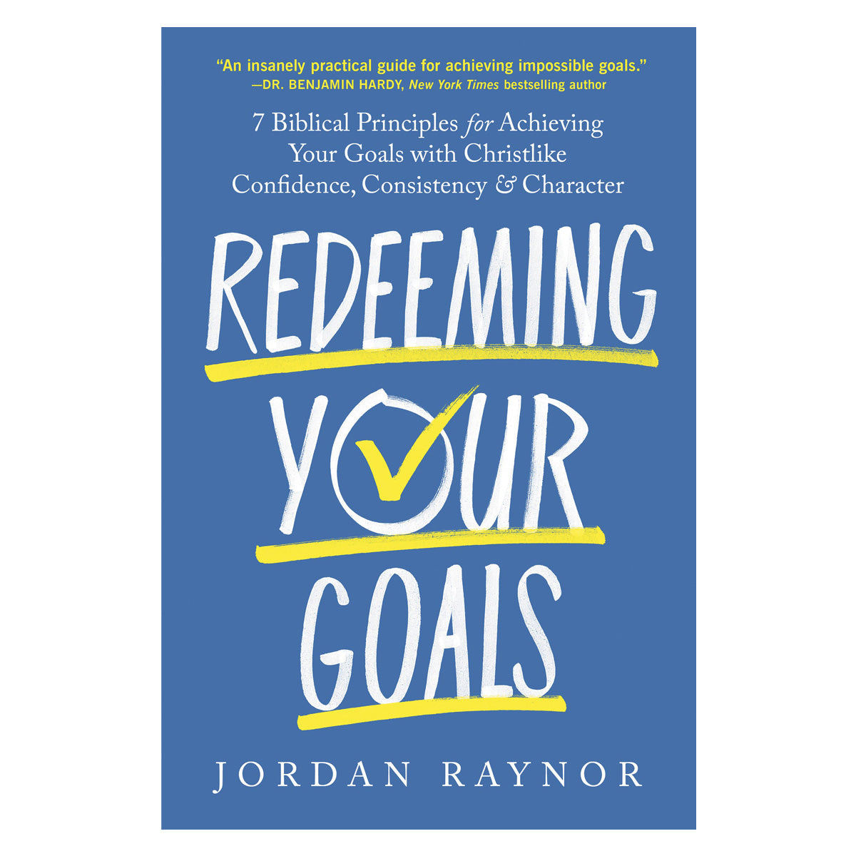 Redeeming Your Goals: 7 Biblical Principles for Achieving Your Goals (Hardcover)