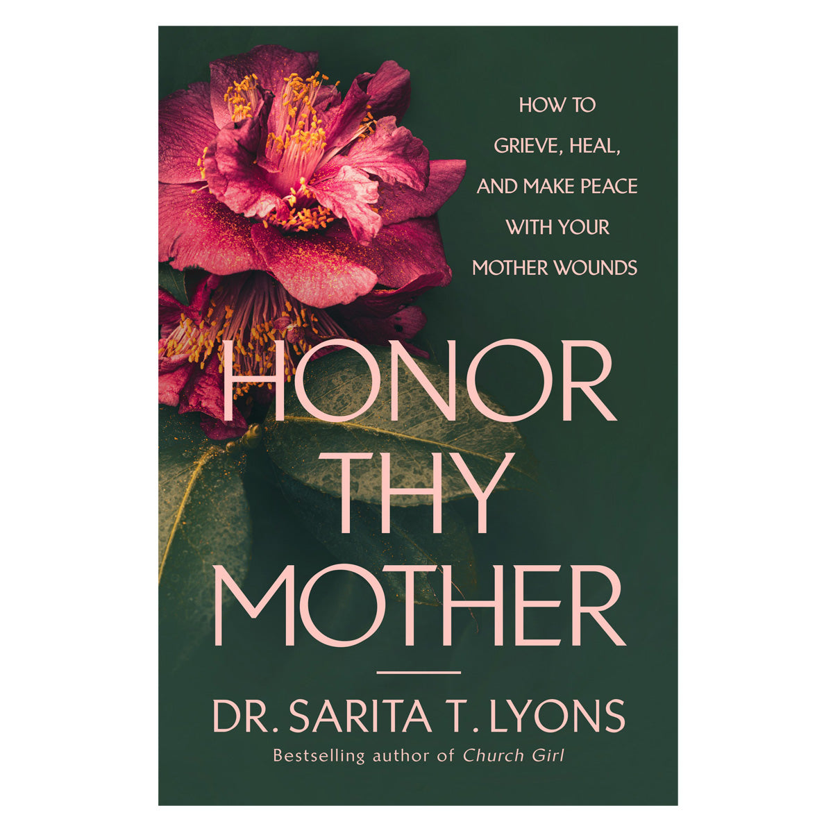 Honor Thy Mother: How to Grieve, Heal, and Make Peace with Your Mother Wounds (Hardcover)