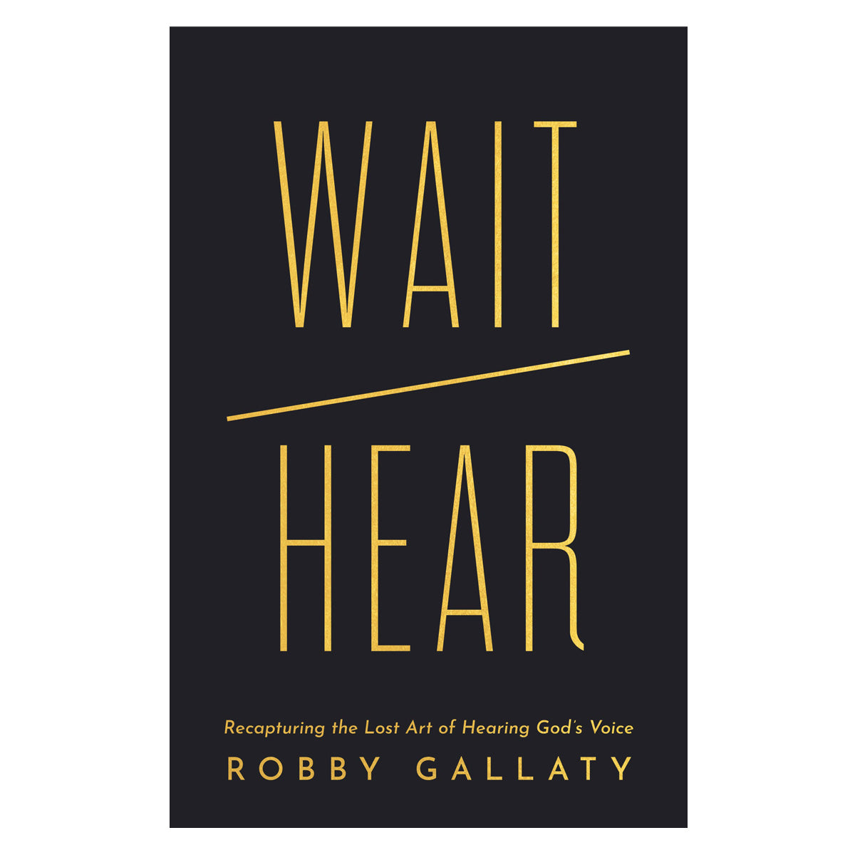 Wait / Hear: Recapturing the Lost Art of Hearing God’s Voice (Paperback)