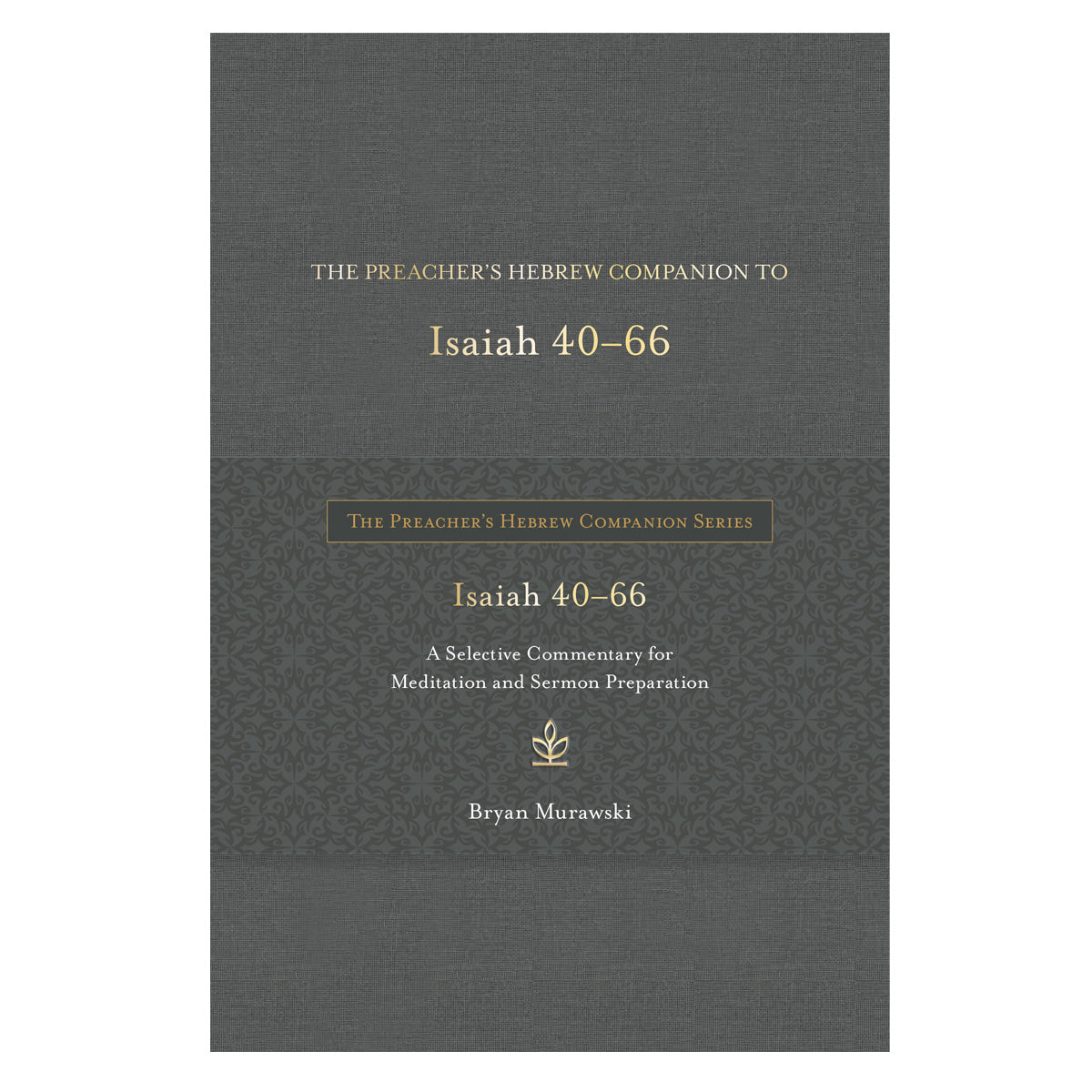 The Preacher's Hebrew Companion to Isaiah 40-66: A Selective Commentary (Hardcover)