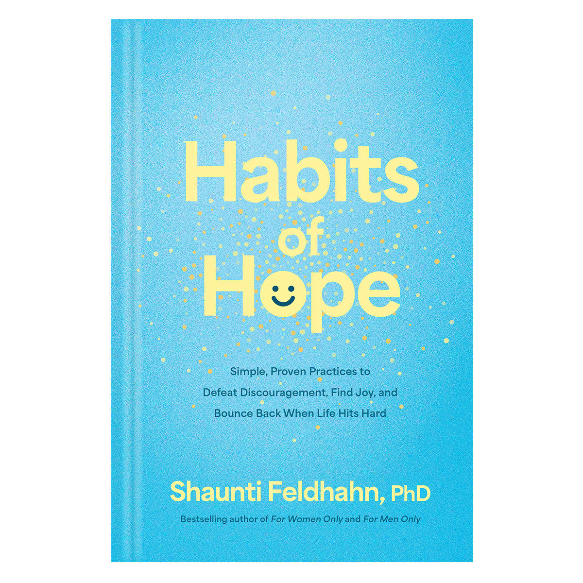 Habits of Hope: Simple, Proven Practices to Defeat Discouragement (Hardcover)