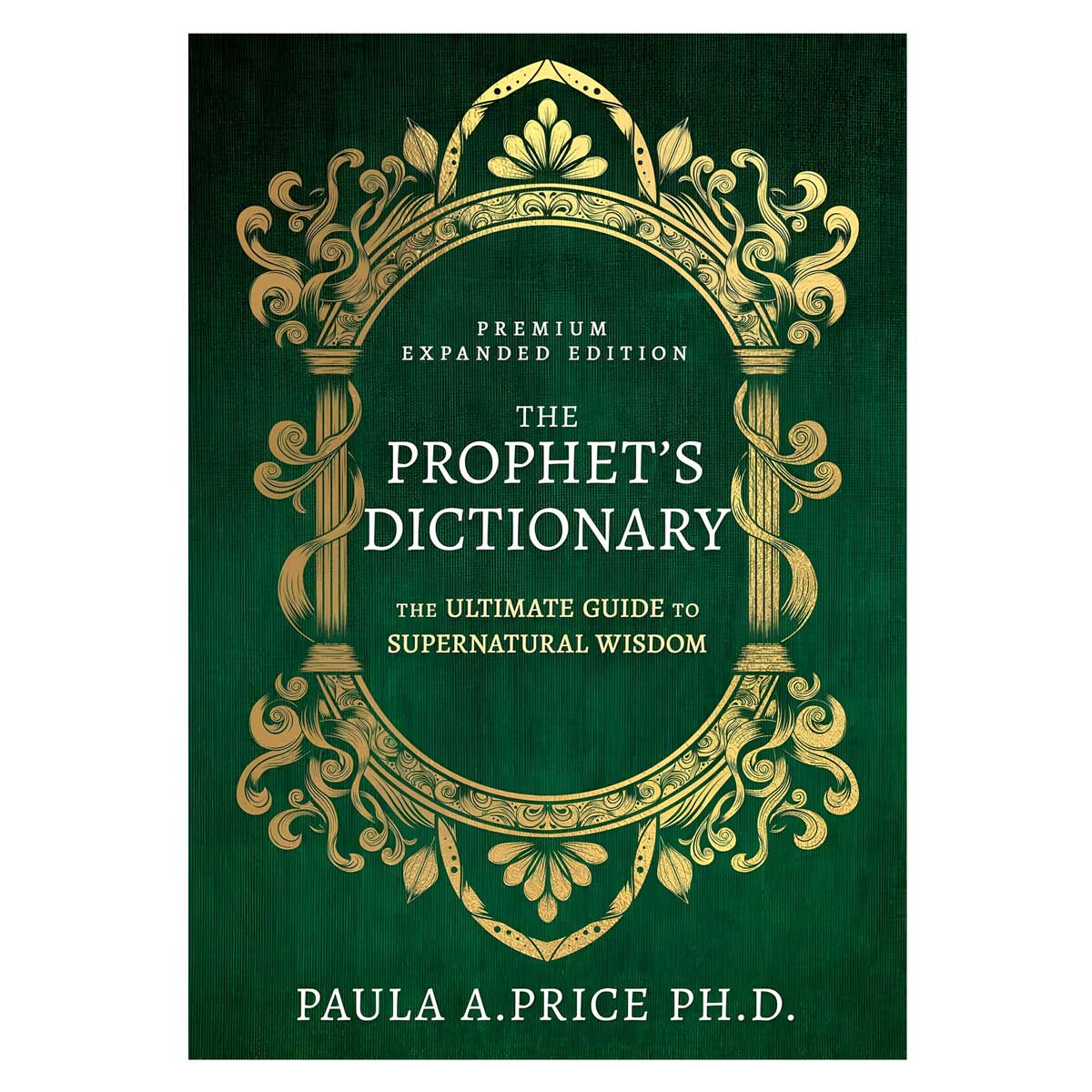 The Prophet's Dictionary: The Ultimate Guide to Supernatural Wisdom (Hardcover)