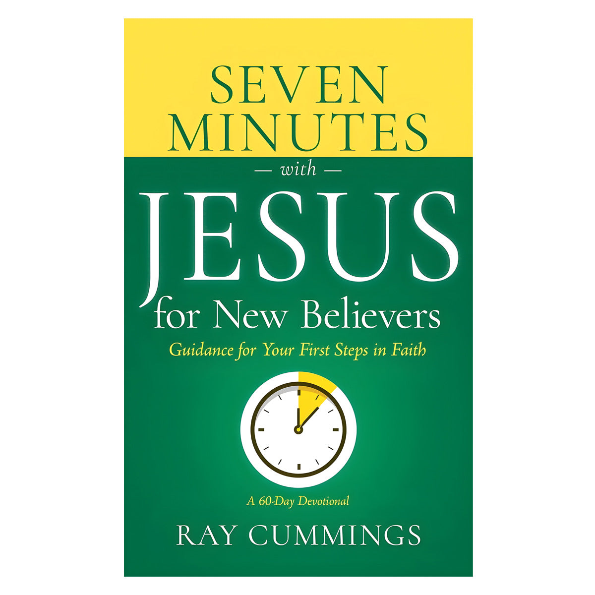 Seven Minutes with Jesus for New Believers: Guidance for Your First Steps in Faith PB